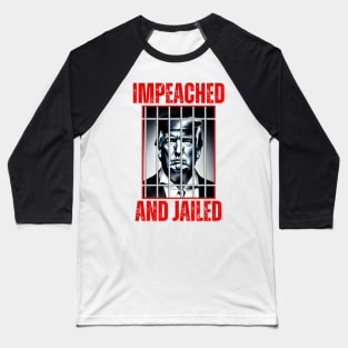 Impeached and Jailed Baseball T-Shirt